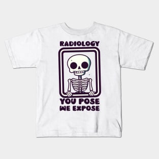 Radiologist Shirt | You Pose We Expose Kids T-Shirt